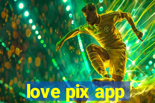 love pix app